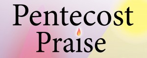Pentecost Praise 1